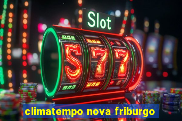 climatempo nova friburgo